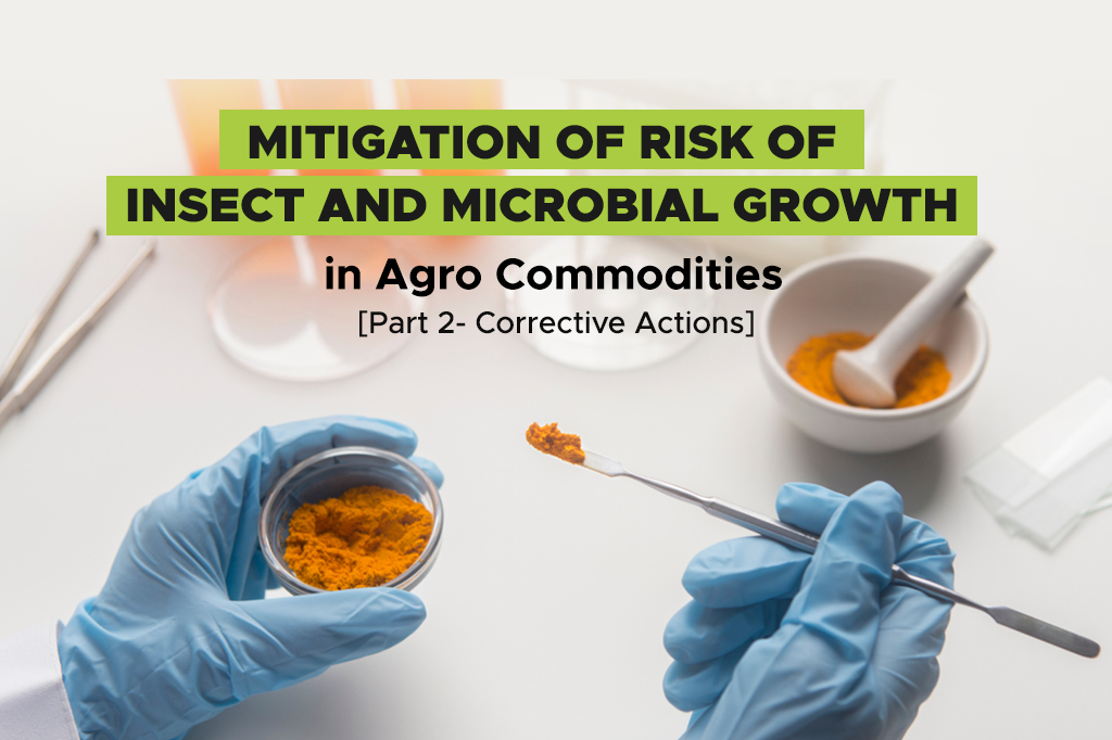 Mitigation of Risk of Insect and Microbial Growth in Agro Commodities Part 2- Corrective Actions